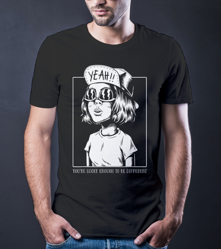 You're Lucky Enough To Be Different Yeah T-Shirt