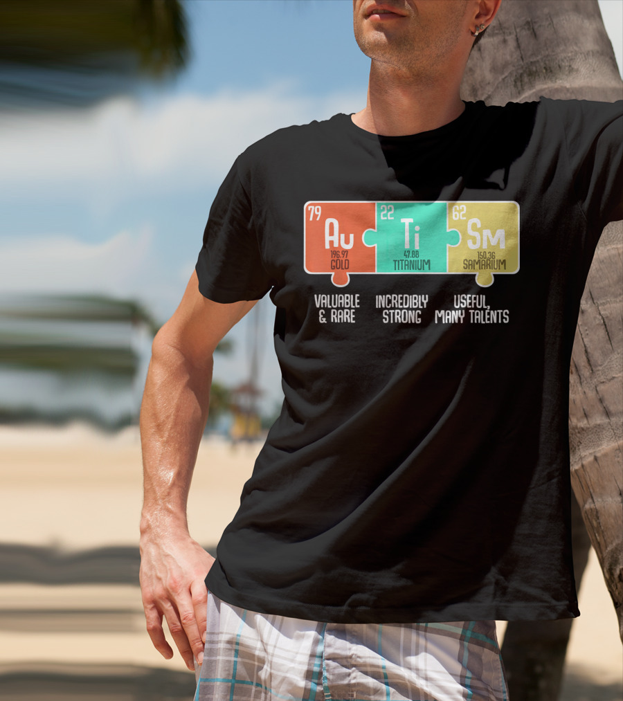 Autism Awareness Au Ti Sm Valuable Rare Strong Useful Talents T-Shirt