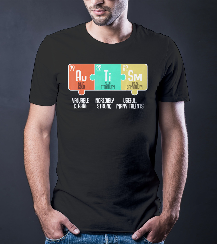Autism Awareness Au Ti Sm Valuable Rare Strong Useful Talents T-Shirt