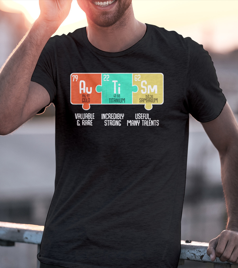 Autism Awareness Au Ti Sm Valuable Rare Strong Useful Talents T-Shirt