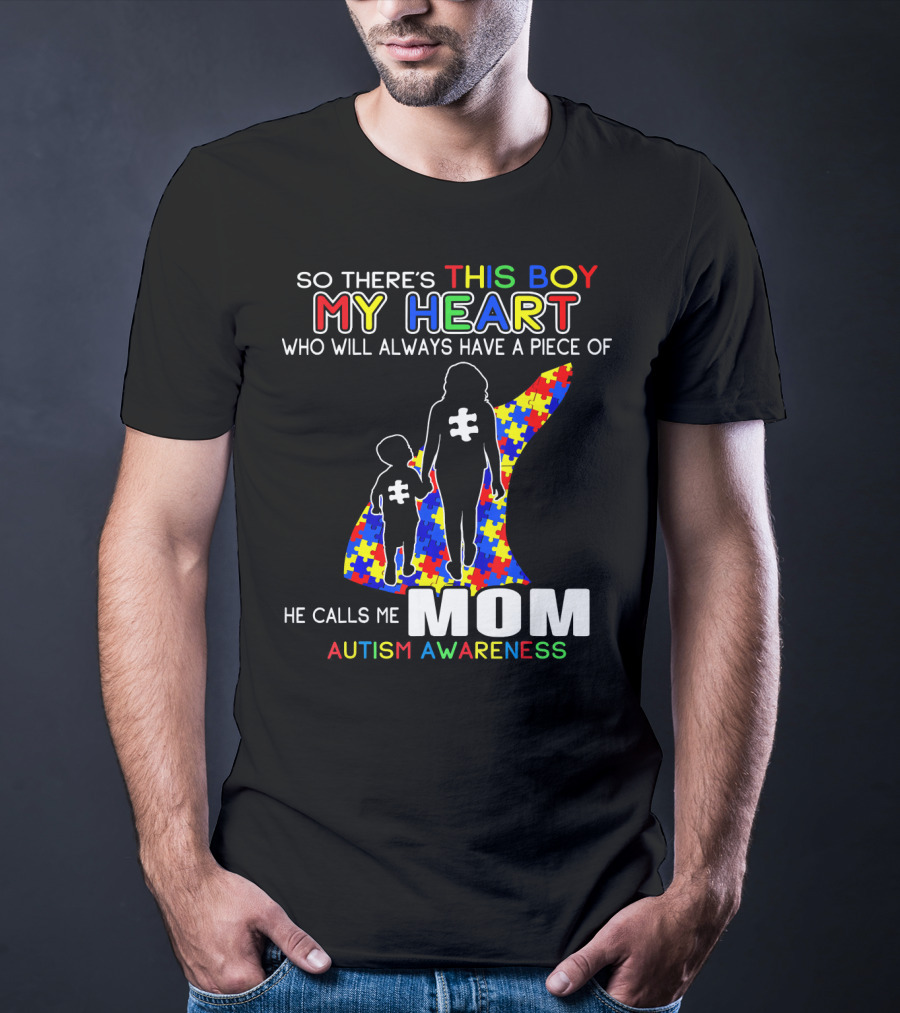 So There's This Boy My Heart He Calls Me Mom Autism Awareness T-Shirt