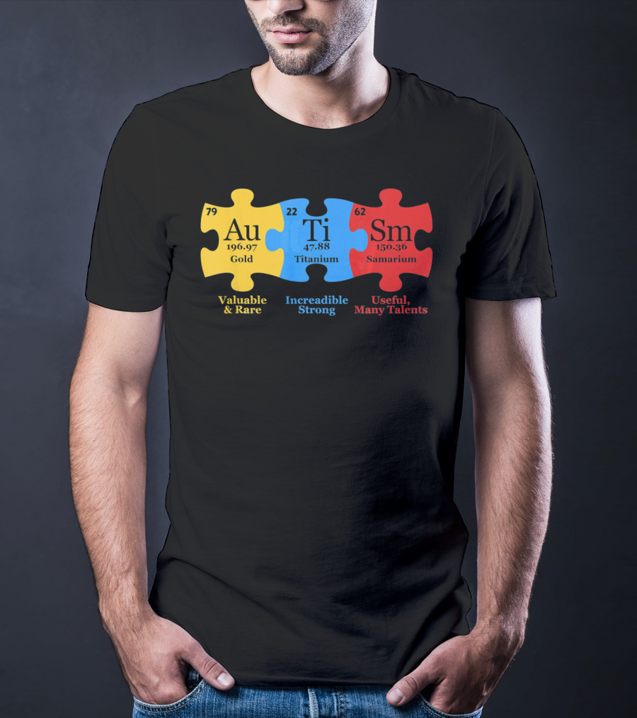 Autism Periodic Table Valuable Rare Incredible Strong Useful Many Talents Awareness T-Shirt