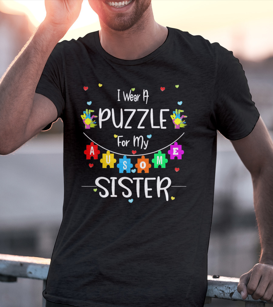 I Wear A Puzzle For My Awesome Sister T-Shirt