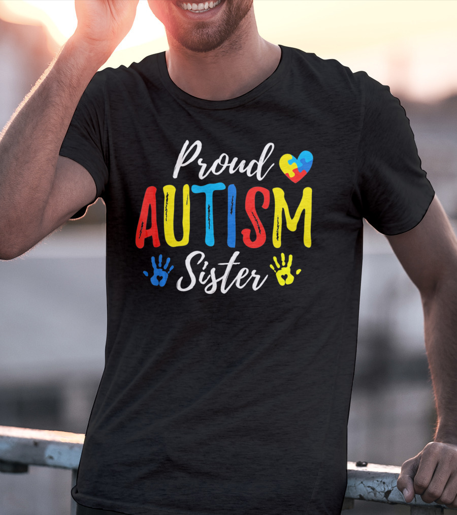 Proud Sister Autism Awareness Heart And Handprints T-Shirt