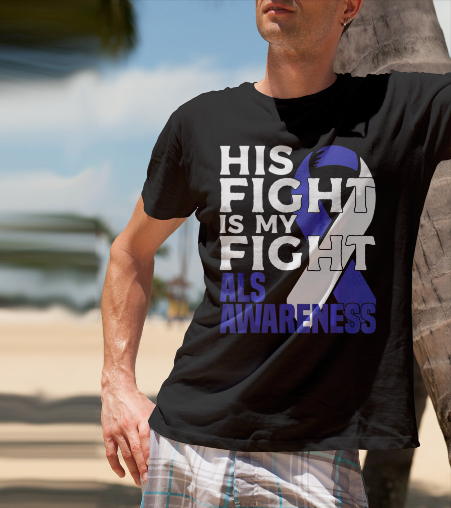 His Fight Is My Fight ALS Awareness Blue T-Shirt