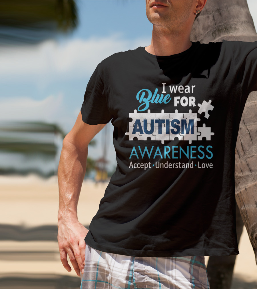 I Wear Blue For Autism Awareness Accept Understand Love Puzzle Pieces T-Shirt