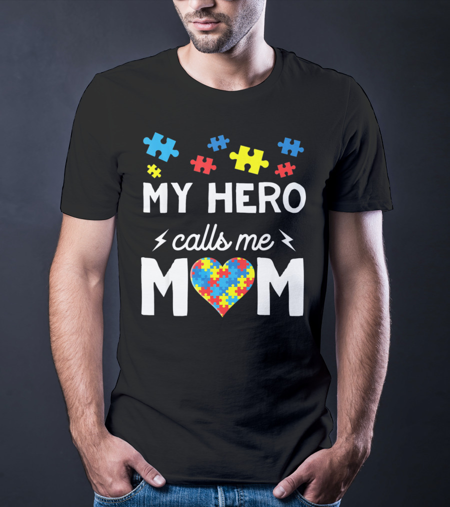 My Hero Calls Me Mom Autism Awareness Puzzle Heart T-Shirt
