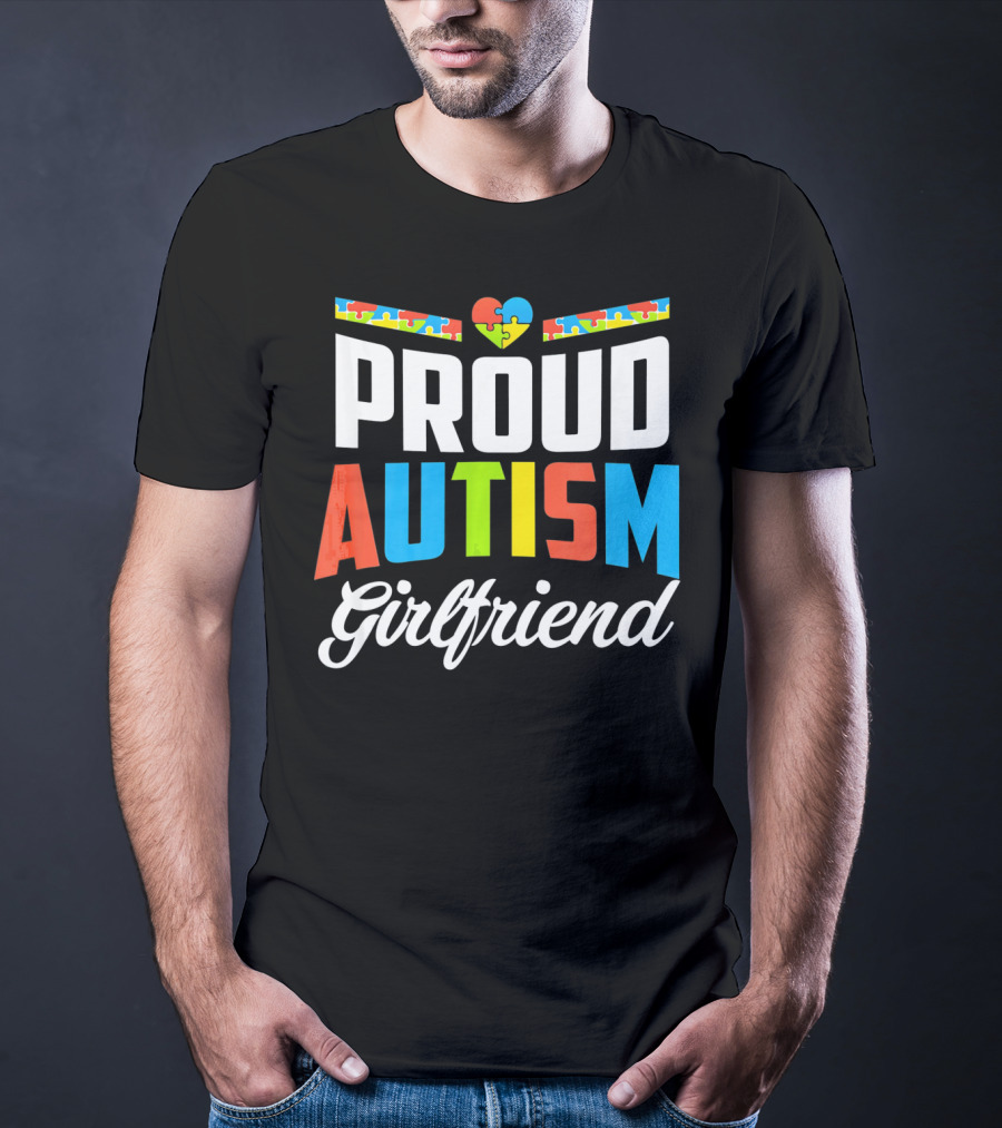 Proud Autism Girlfriend Puzzle Heart Awareness T-Shirt