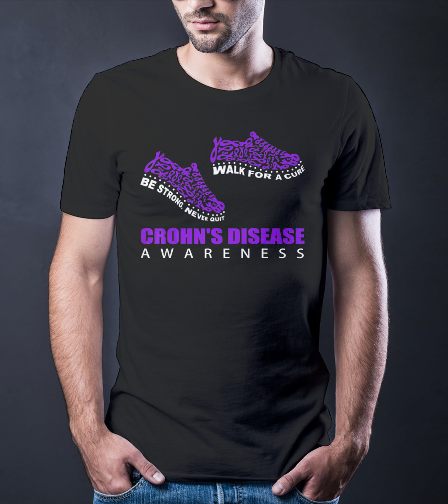 Walk For A Cure Be Strong Never Quit Crohn's Disease Awareness T-Shirt