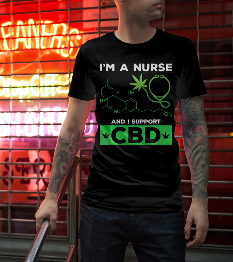 I'm A Nurse And I Support CBD T-Shirt