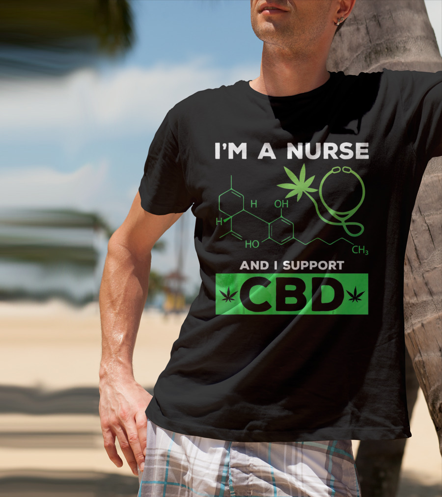 I'm A Nurse And I Support CBD T-Shirt