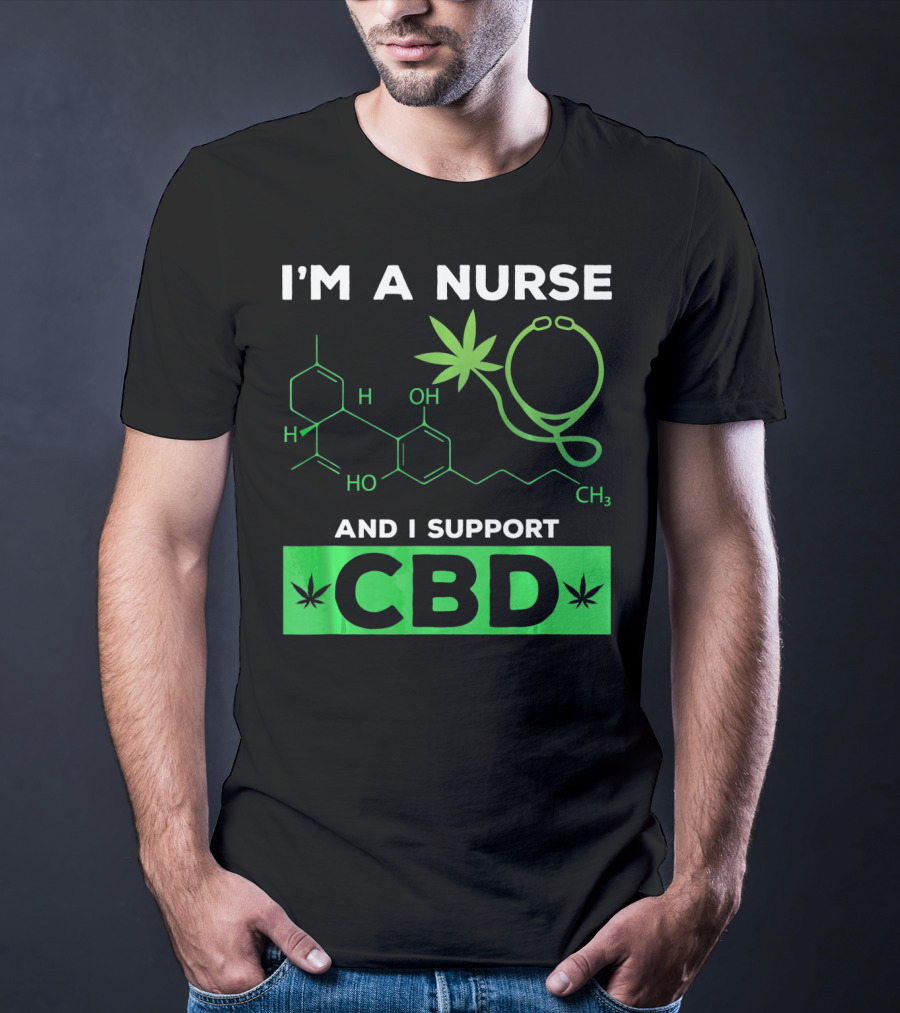 I'm A Nurse And I Support CBD T-Shirt