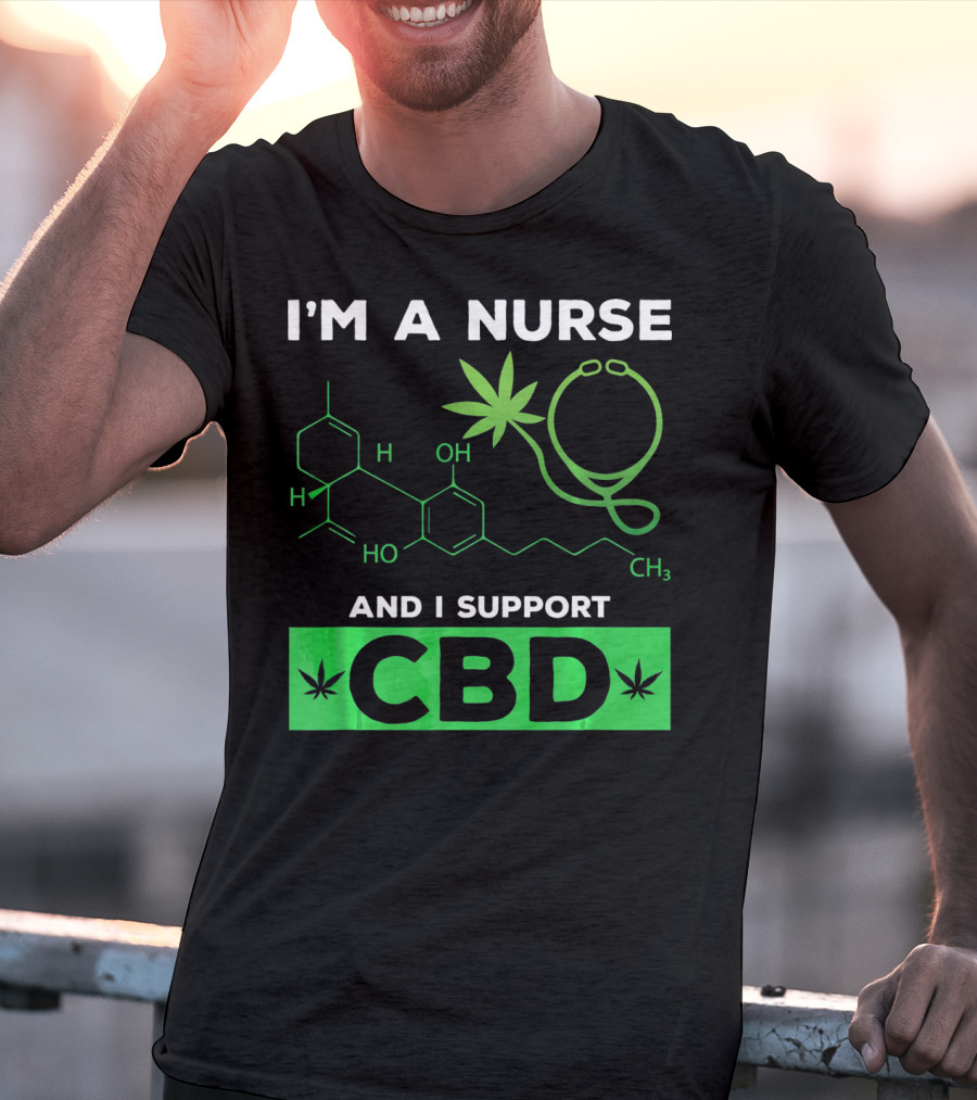 I'm A Nurse And I Support CBD T-Shirt