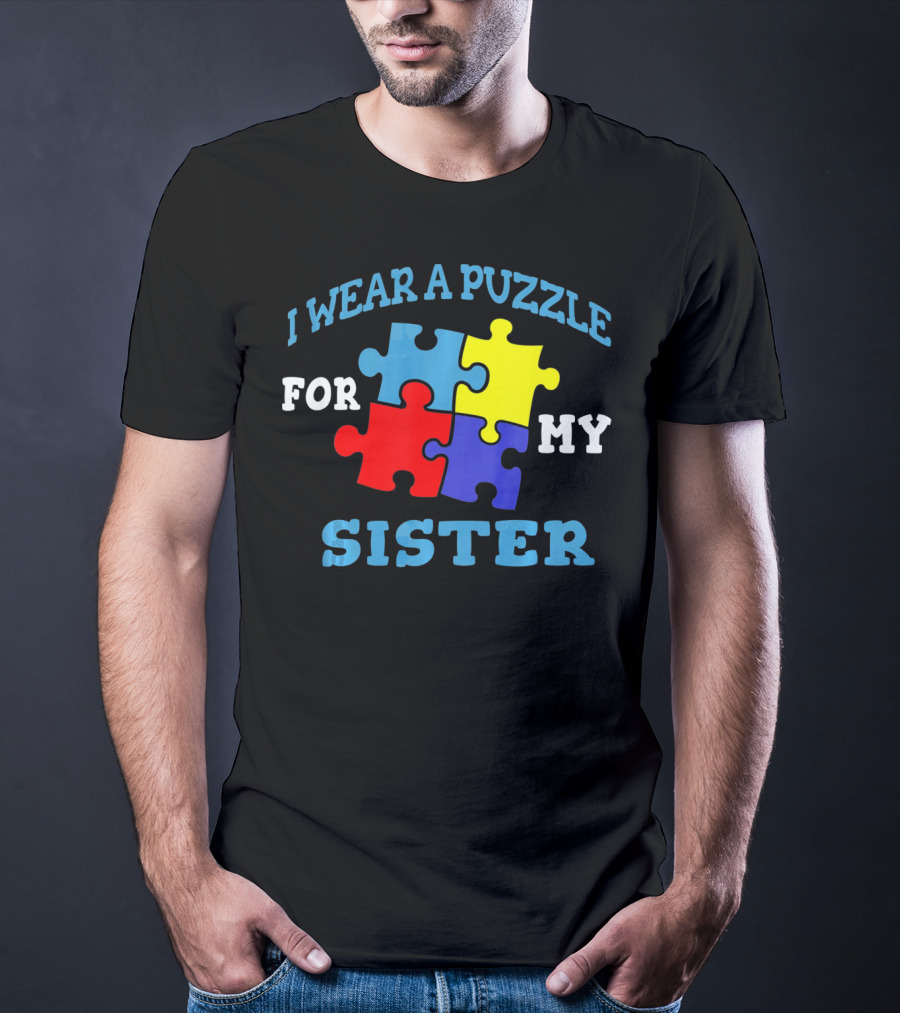 I Wear A Puzzle For My Sister Autism Awareness Sibling T-Shirt