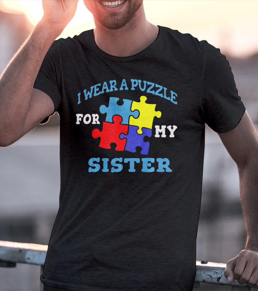 I Wear A Puzzle For My Sister Autism Awareness Sibling T-Shirt