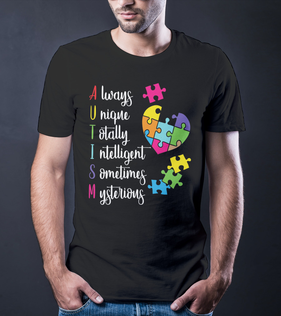 Autism Always Unique Totally Intelligent Sometimes Mysterious Puzzle Heart T-Shirt