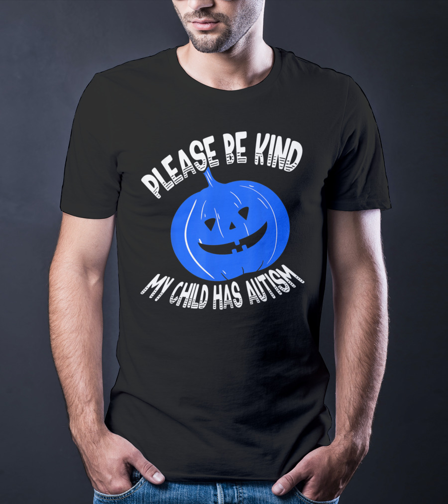 Please Be Kind My Child Has Autism Blue Pumpkin T-Shirt