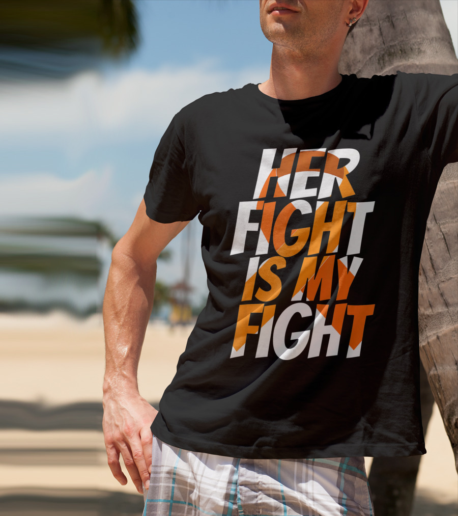 Her Fight Is My Fight Orange Ribbon Multiple Sclerosis Awareness T-Shirt