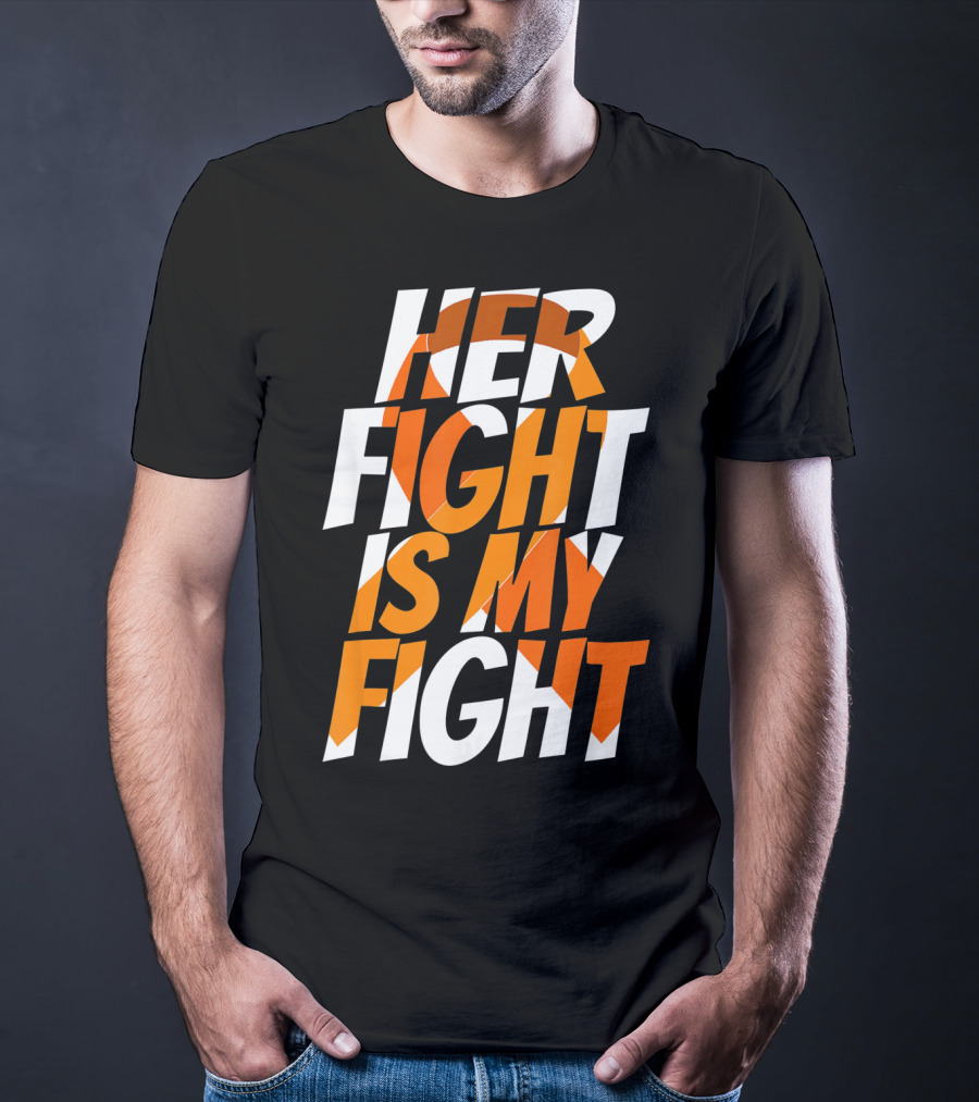 Her Fight Is My Fight Orange Ribbon Multiple Sclerosis Awareness T-Shirt