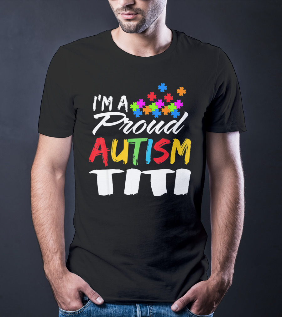 I'm A Proud Autism Titi Colorful Puzzle Piece Autism Awareness T-Shirt