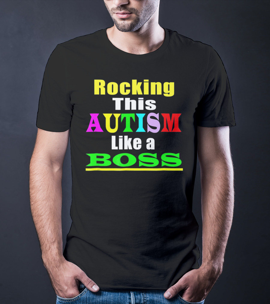 Rocking This Autism Like A Boss T-Shirt