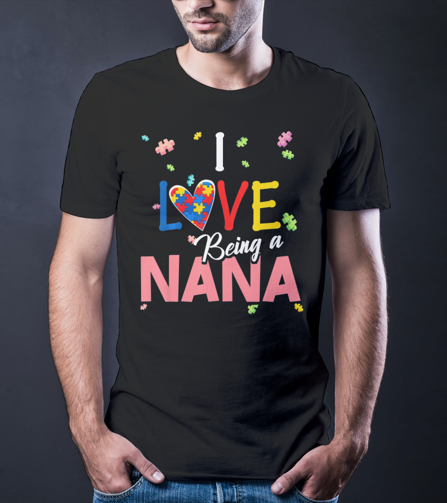I Love Being A Nana Heart Puzzle Autism Awareness T-Shirt
