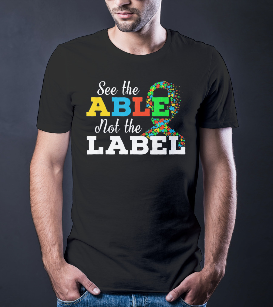 See The Able Not The Label Autism Mom Awareness T-Shirt