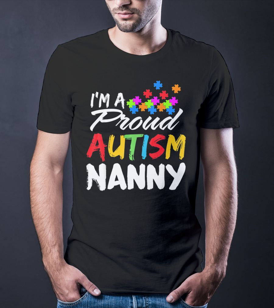 I'm A Proud Autism Nanny Autism Awareness Puzzle Pieces T-Shirt