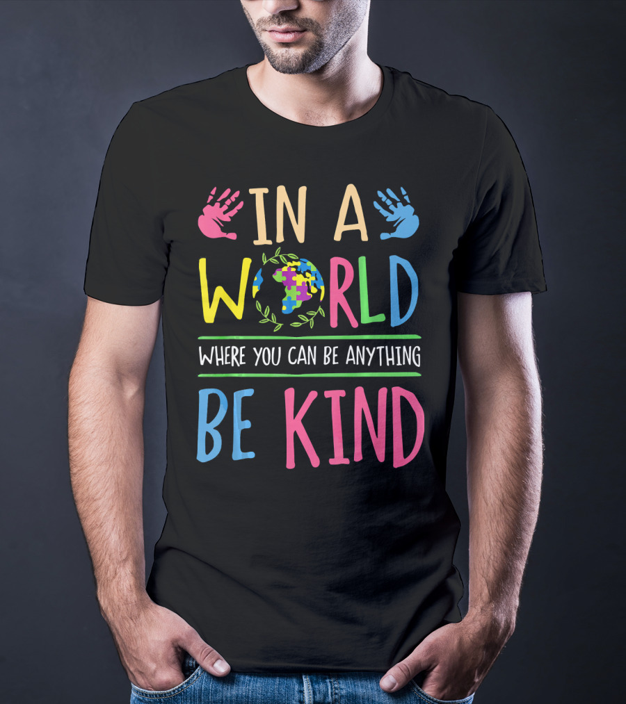 In A World Where You Can Be Anything Be Kind Autism Awareness Puzzle T-Shirt