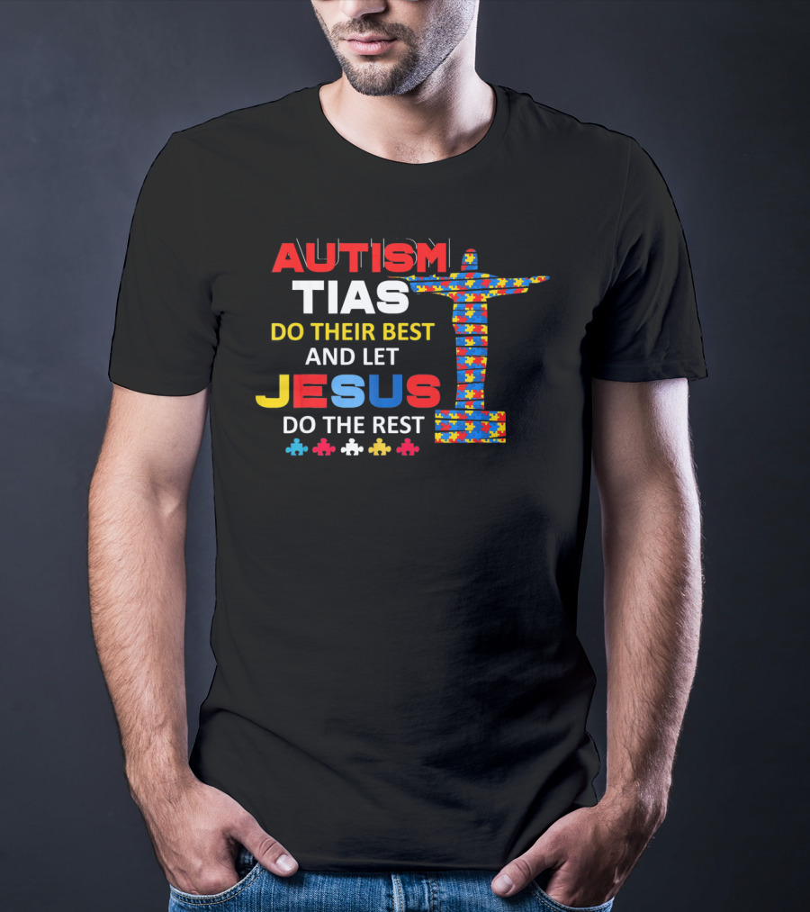 Autism Tias Do Their Best And Let Jesus Do The Rest T-Shirt