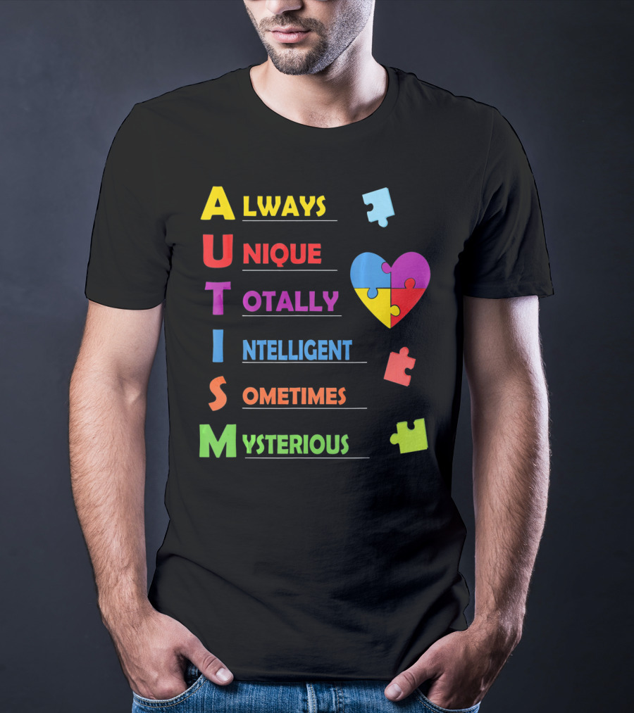 Autism Awareness Always Unique Totally Intelligent Sometimes Mysterious Puzzle Heart T-Shirt