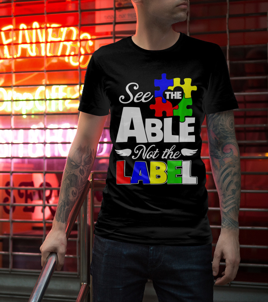 See The Able Not The Label Autism Awareness Puzzle Pieces T-Shirt