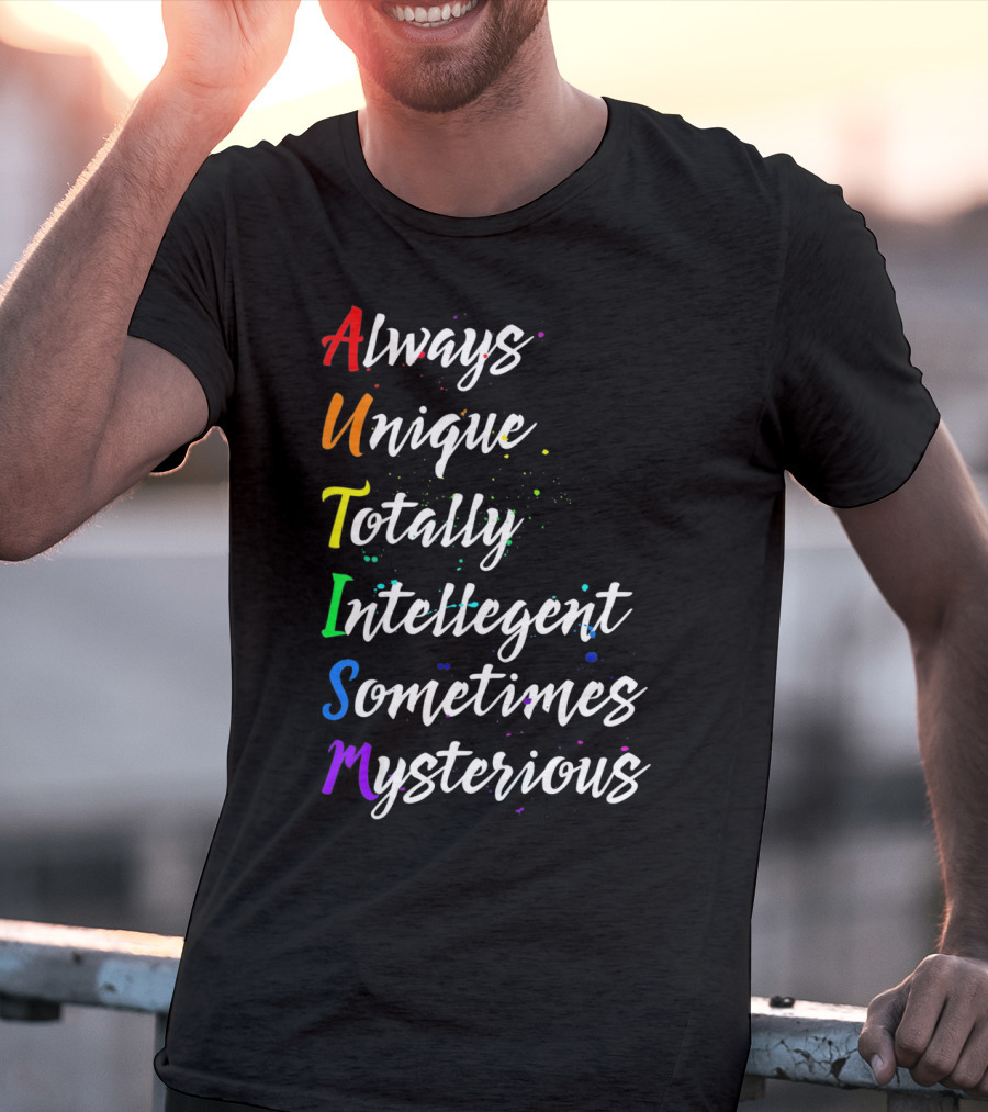 Always Unique Totally Intelligent Sometimes Mysterious Autism Awareness T-Shirt