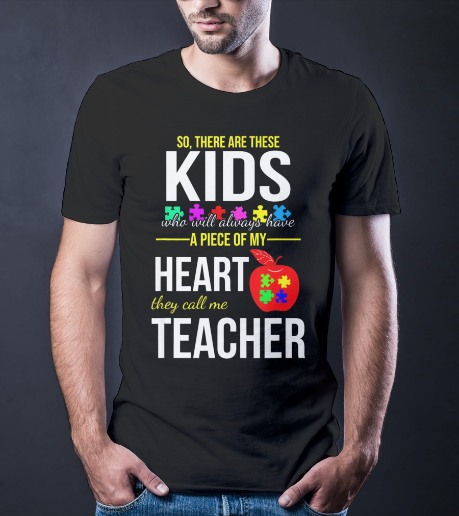 Kids Who Will Always Have A Piece Of My Heart They Call Me Teacher Autism Awareness Puzzle Pie T-Shirt