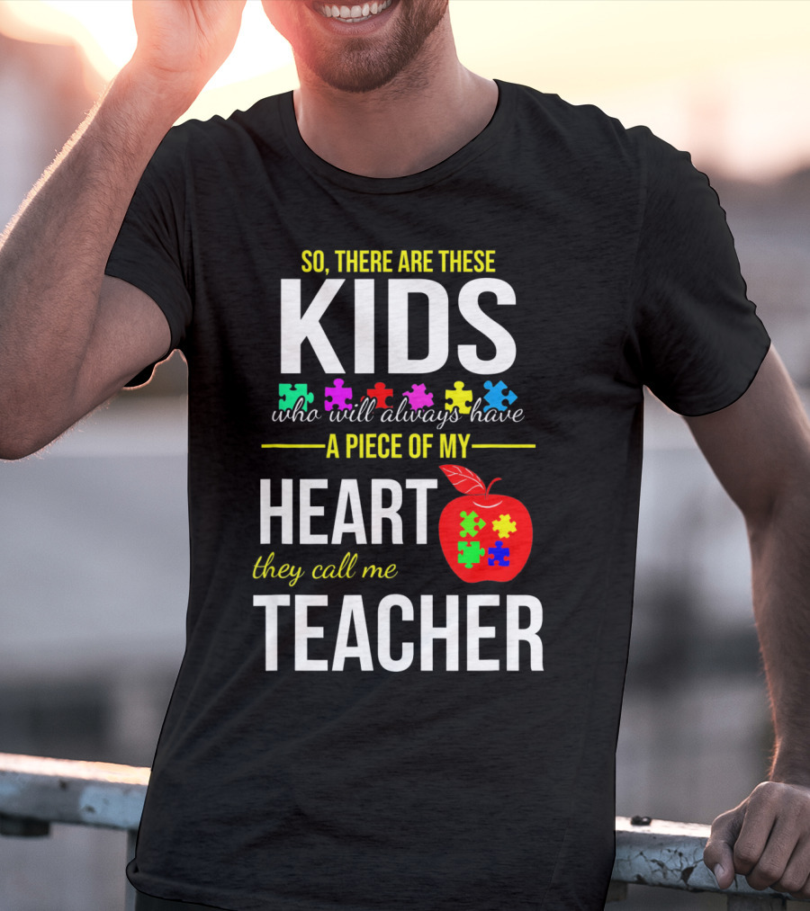 Kids Who Will Always Have A Piece Of My Heart They Call Me Teacher Autism Awareness Puzzle Pie T-Shirt