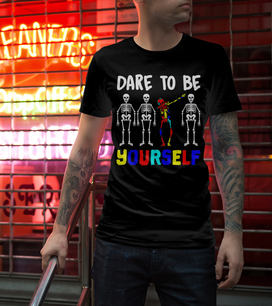 Dare To Be Yourself Autism Awareness Skeletons Colorful Individuality T-Shirt