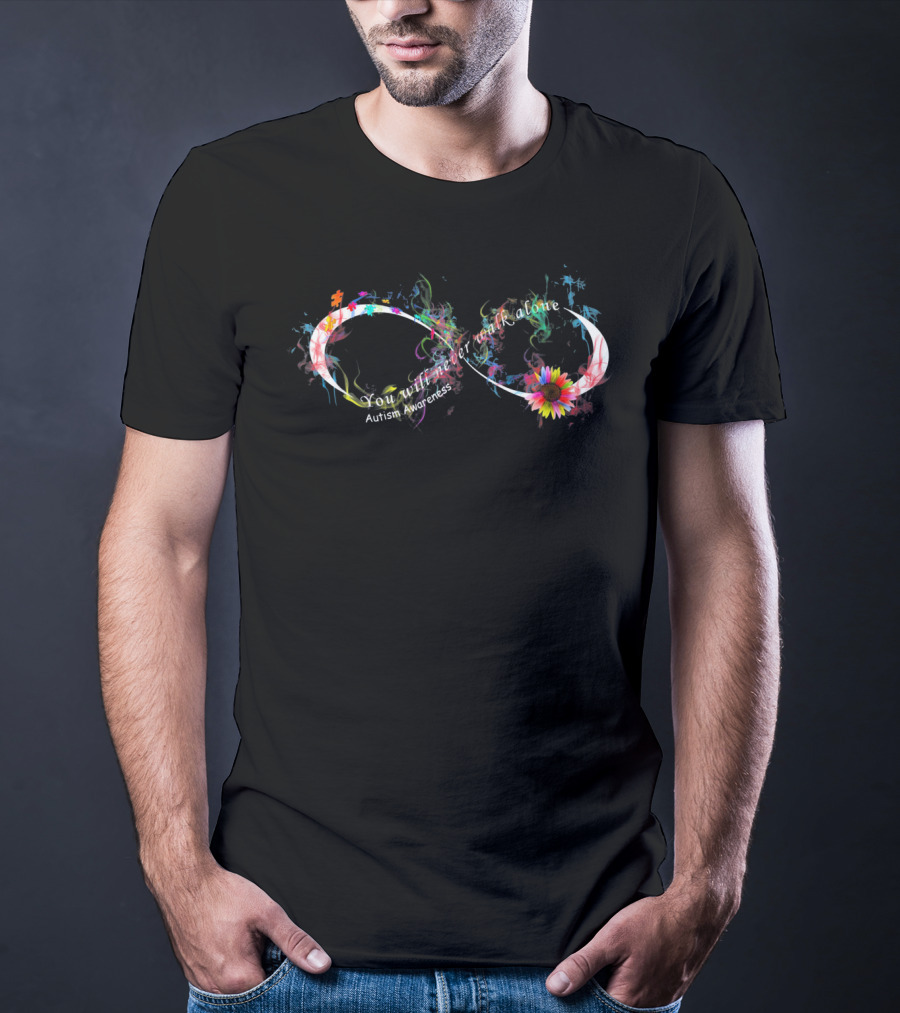 You Will Never Walk Alone Autism Awareness Infinity Symbol With Colorful Elements And Flower T-Shirt