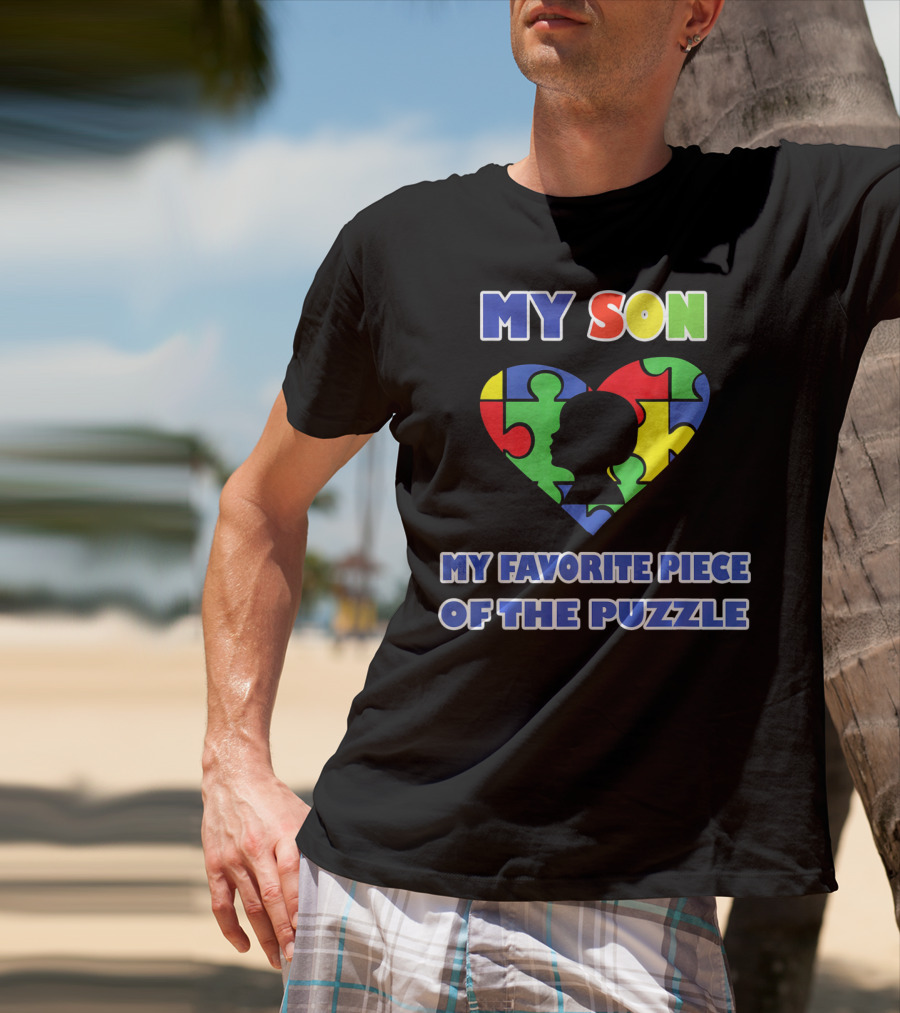 My Son My Favorite Piece Of The Puzzle Autism Awareness T-Shirt