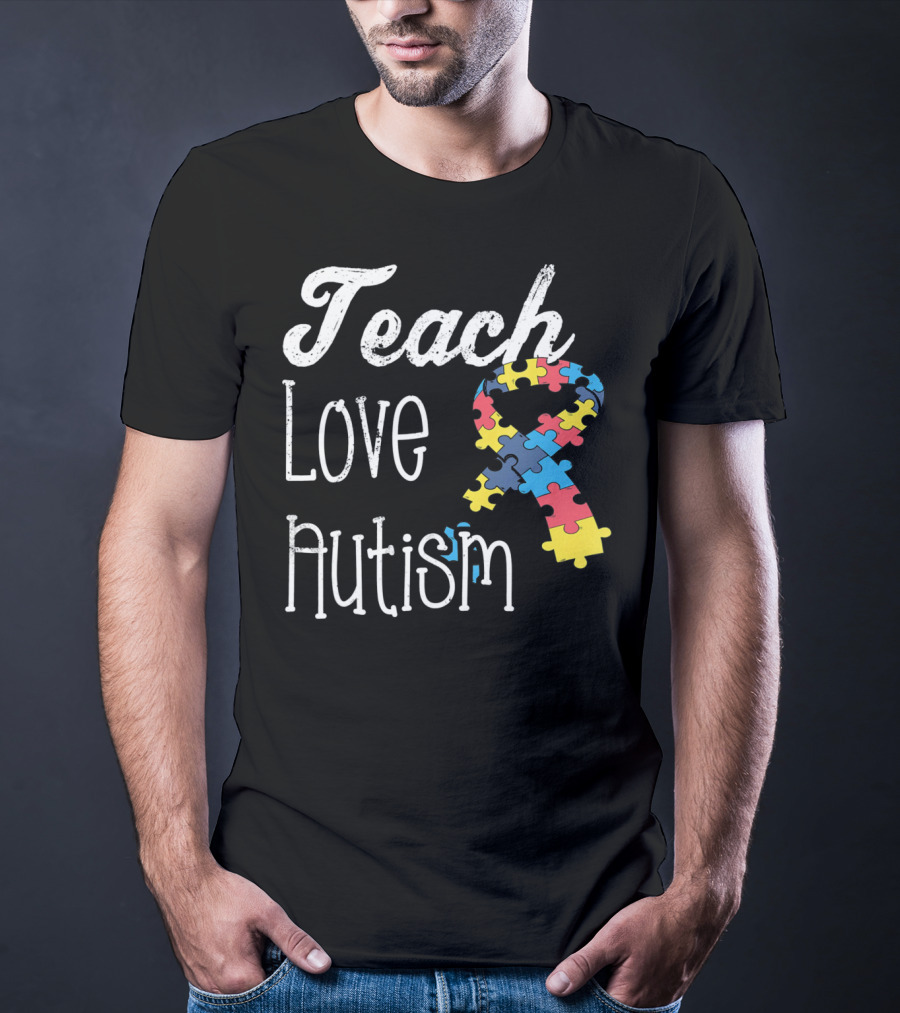 Teach Love Autism Puzzle Ribbon Awareness T-Shirt