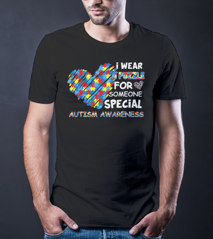I Wear A Puzzle Heart For Someone Special Autism Awareness T-Shirt