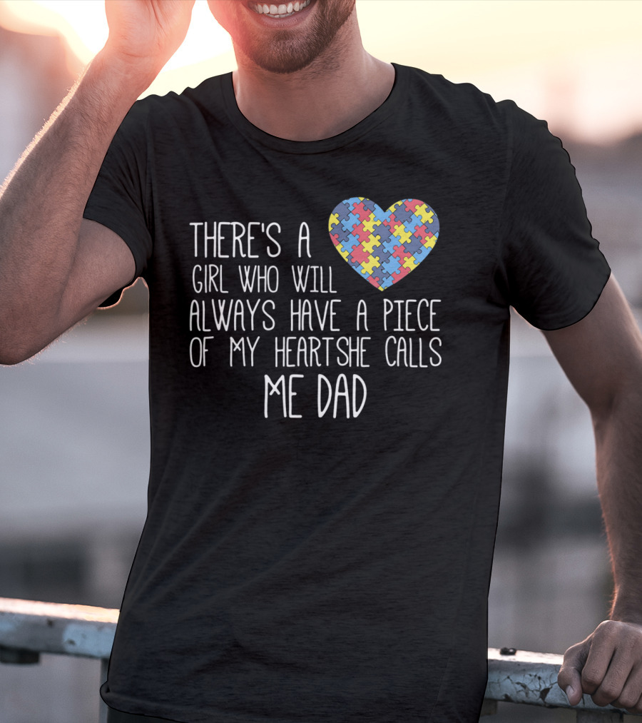 There's A Girl Who Will Always Have A Piece Of My Heart She Calls Me Dad Puzzle Heart Autism Awareness T-Shirt