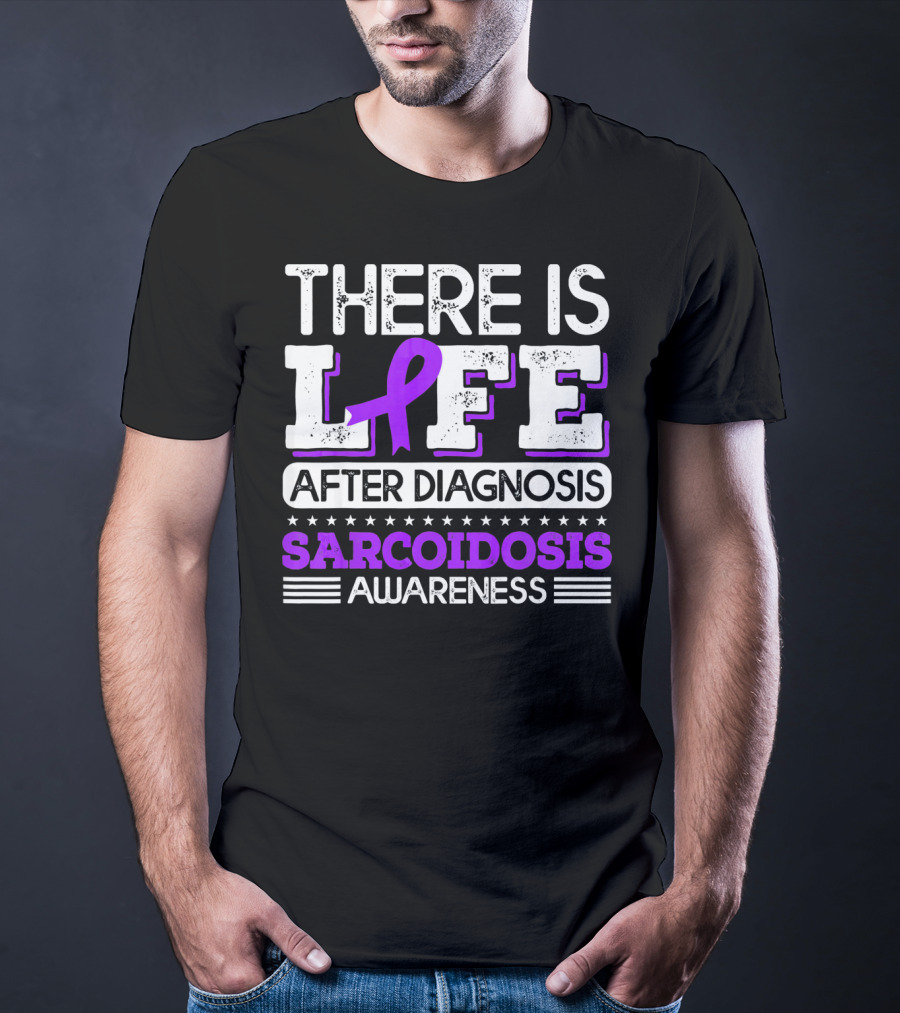 There Is Life After Diagnosis Sarcoidosis Awareness Purple T-Shirt