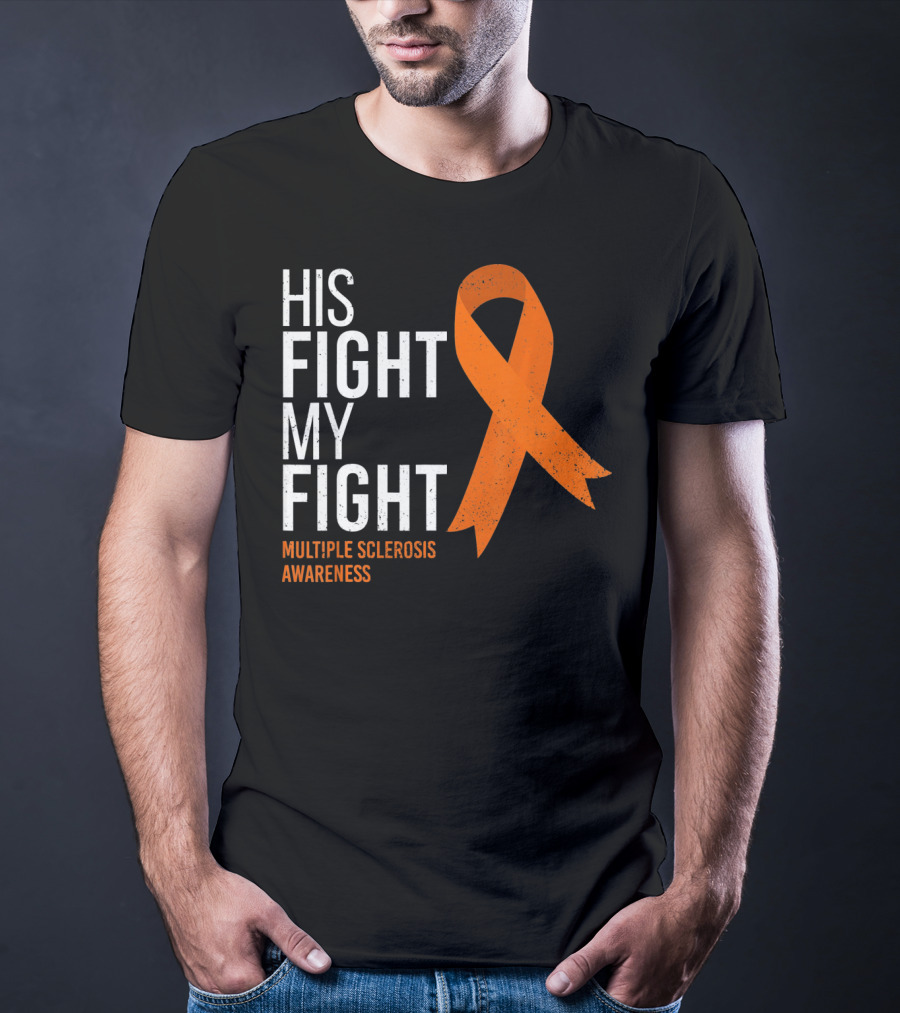 His Fight My Fight Multiple Sclerosis Awareness T-Shirt