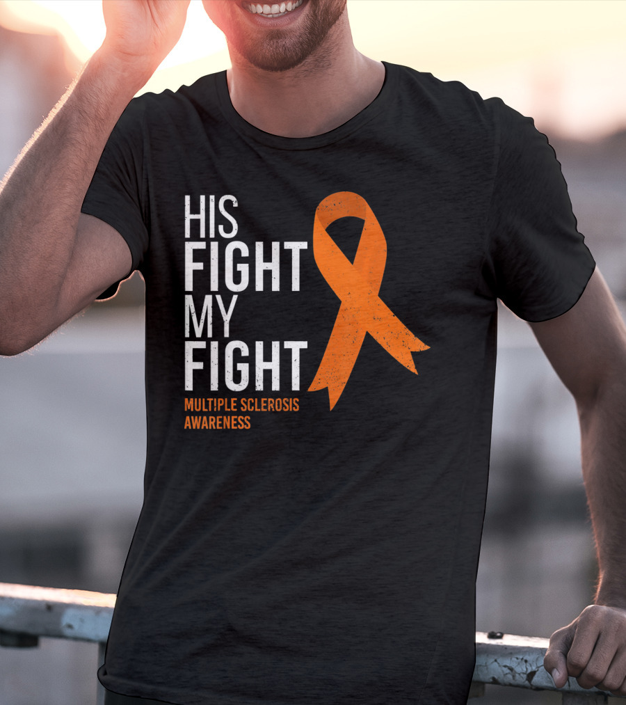 His Fight My Fight Multiple Sclerosis Awareness T-Shirt