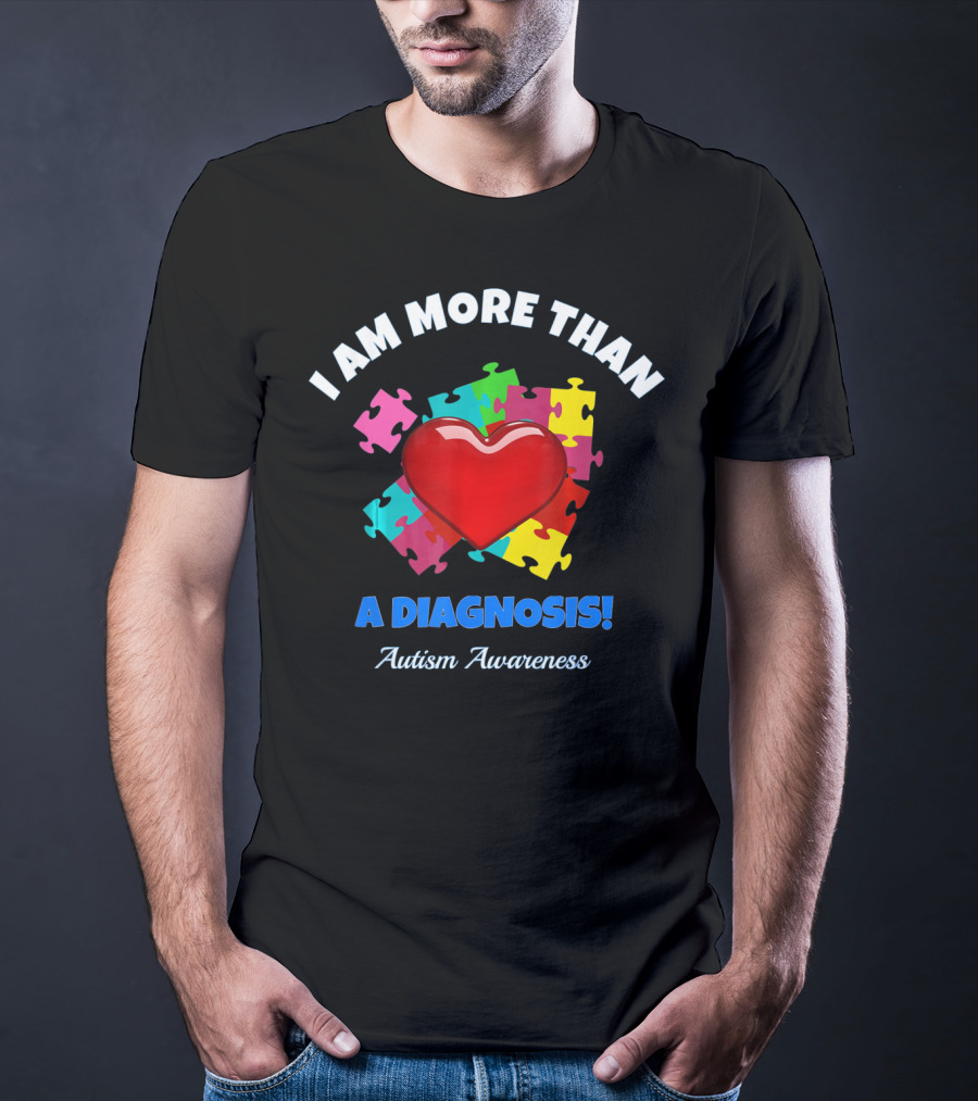 I Am More Than A Diagnosis Autism Awareness Puzzle Heart T-Shirt