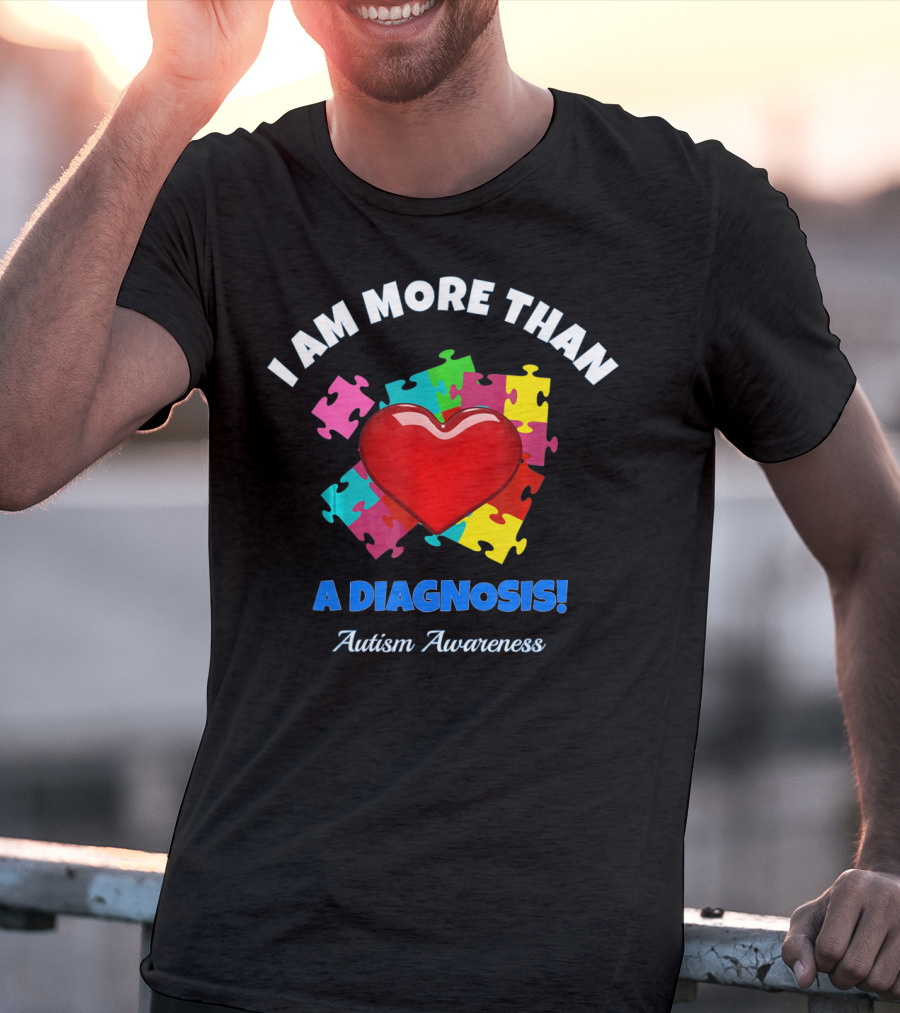 I Am More Than A Diagnosis Autism Awareness Puzzle Heart T-Shirt