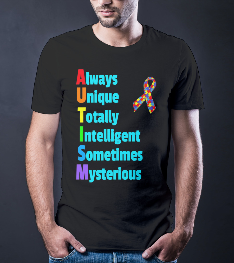 Always Unique Totally Intelligent Sometimes Mysterious Autism Awareness Month T-Shirt