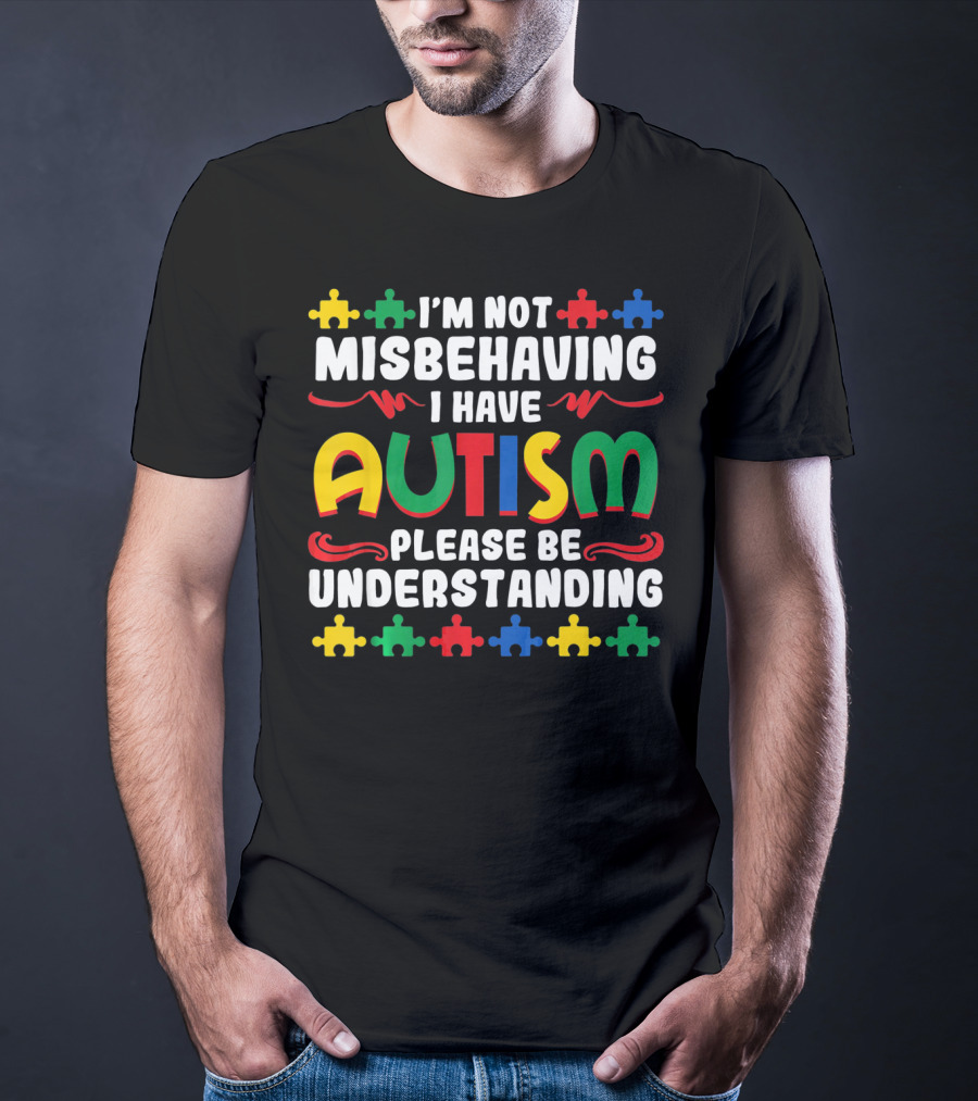 I'm Not Misbehaving I Have Autism Please Be Understanding Puzzle Piece T-Shirt