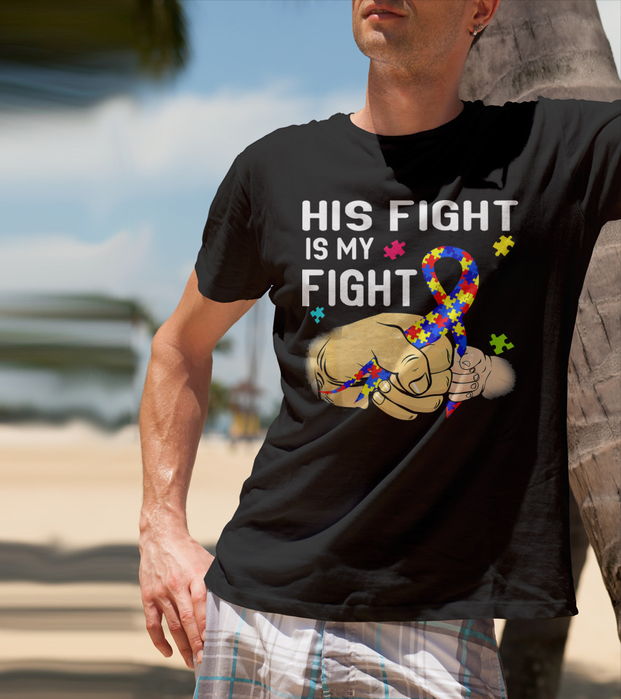 Autism Awareness His Fight Is My Fight Puzzle Ribbon And Holding Hands T-Shirt
