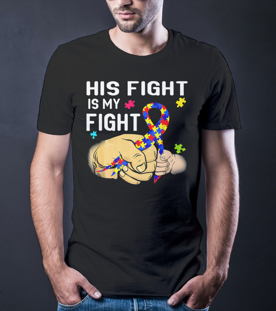 Autism Awareness His Fight Is My Fight Puzzle Ribbon And Holding Hands T-Shirt